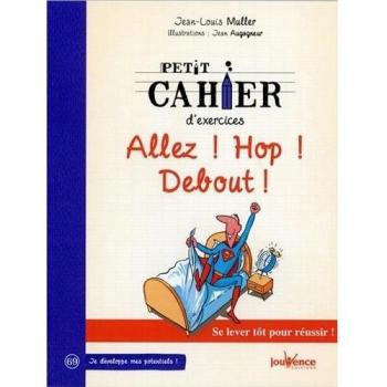 Petit cahier d'exercices : Allez ! Hop ! Debout !