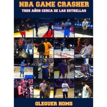 NBA Game Crasher: Tres años cerca de las estrellas: Tres a?os cerca de las estrellas