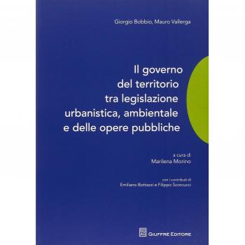 Il governo del territorio tra legislazione urbanistica, ambientale e delle opere pubbliche