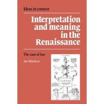 Interpretation and Meaning in the Renaissance, Ideas in Context