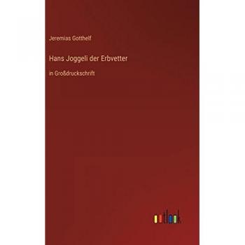 Gotthelf, Jeremias: Hans Joggeli der Erbvetter