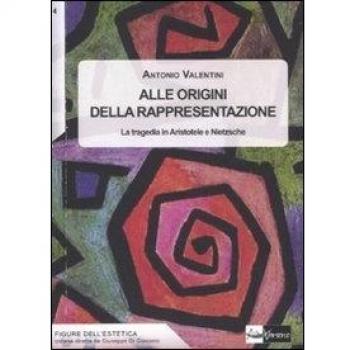 Alle origini della rappresentazione. La tragedia in Aristotele e Nietzsche