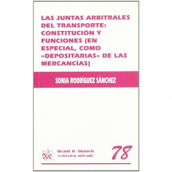 Las juntas arbitrales del transporte : constitución y funciones (en especial, como depositarias de las mercancias)