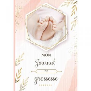 Mon journal de grossesse: De la grossesse à la première année de bébé – Cadeau idéal pour future maman – 122 pages en COULEUR