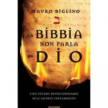 La Bibbia non parla di Dio. Uno studio rivoluzionario sull'Antico testamento