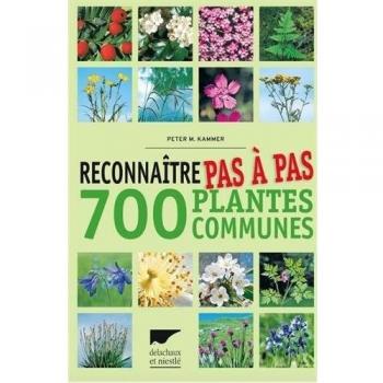 Reconnaître pas à pas 700 plantes communes