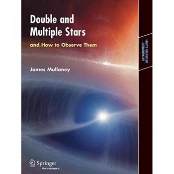 Double & Multiple Stars, and How to Observe Them (Astronomers' Observing Guides)