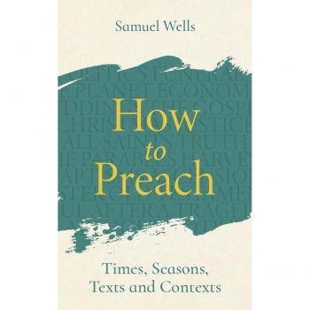 Samuel Wells How to Preach