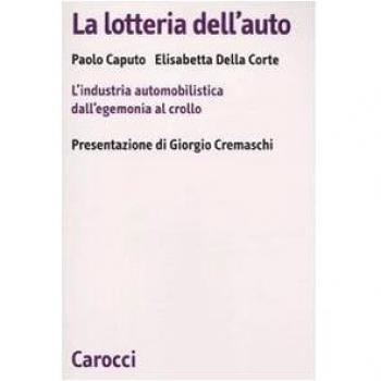 La lotteria dell'auto. L'industria automobilistica dall'egemonia al crollo