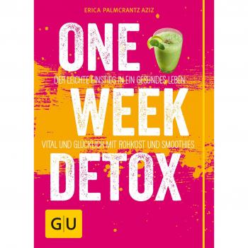 One Week Detox: Der leichte Einstieg in ein gesünderes Leben