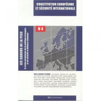 Les cahiers de la PESC, numéro 4 : Constitution européenne et sécurité internationale