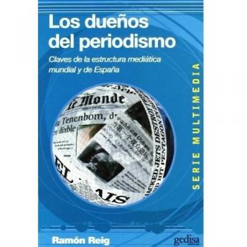 Los dueños del periodismo: Claves de la estructura mediática mundial y de España (Tapa blanda).