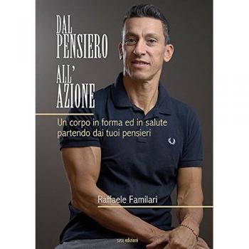 Dal pensiero all'azione. Un corpo in forma ed in salute partendo dai tuoi pensieri