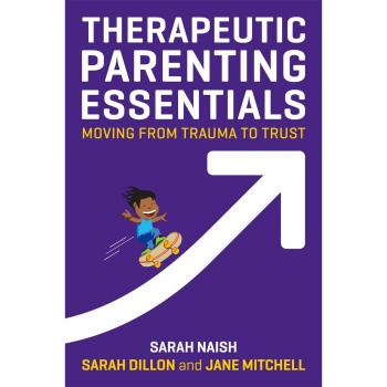 Therapeutic Parenting Essentials : Moving from Trauma to Trust Paperback / softback