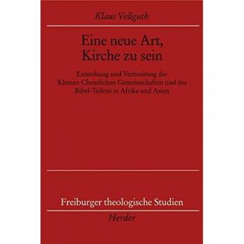 Eine neue Art, Kirche zu sein: Entstehung und Verbreitung der Kleinen Christlichen Gemeinschaften und des Bibel-Teilens in Afrika und Asien