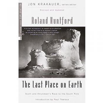 The Last Place on Earth: Scott and Amundsen's Race to the South Pole, Revised and Updated (Modern Library Exploration)