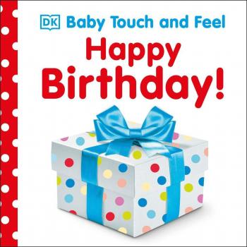 DK Baby Touch And Feel: Happy Birthday (Baby Touch & Feel)