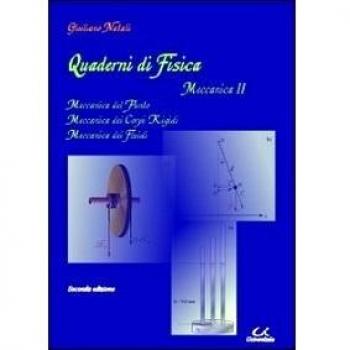 Quaderni di fisica. Meccanica 2. Meccanica del punto, meccanica dei corpi rigidi