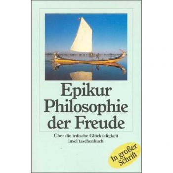 Philosophie der Freude: Briefe. Hauptlehrsätze. Spruchsammlung. Fragmente (insel taschenbuch)