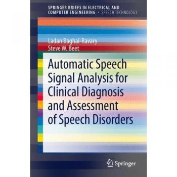 Automatic Speech Signal Analysis for Clinical Diagnosis and Assessment of Speech Disorders