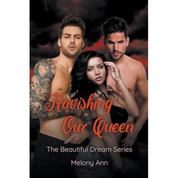 Ravishing Our Queen: The Beautiful Dream Series