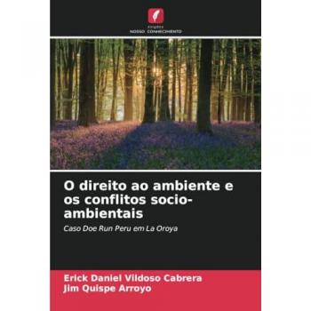 Vildoso Cabrera, Erick Daniel: O direito ao ambiente e os conflitos socio-ambientais
