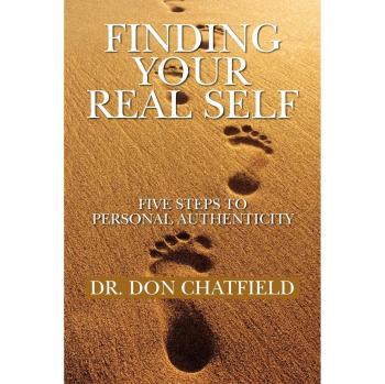 Finding Your Real Self: Five Steps to Personal Authenticity