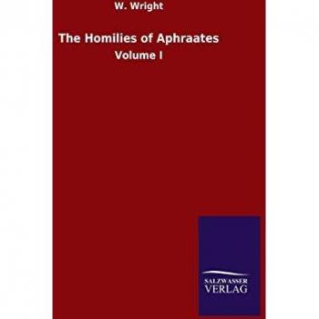 Wright, W.: The Homilies of Aphraates