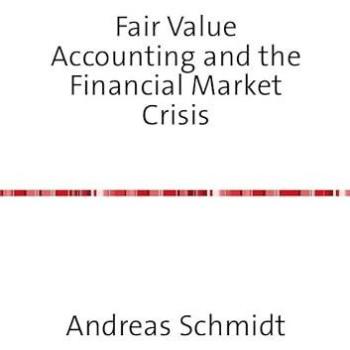 Fair Value Accounting and the Financial Market Crisis