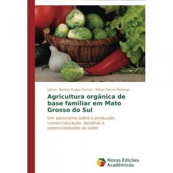 Benites Padua Gomes, Juliana: Agricultura orgânica de base familiar em Mato Grosso do Sul
