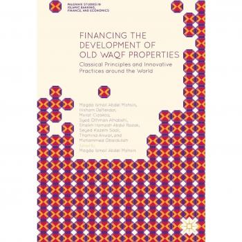 Financing the Development of Old Waqf Properties: Classical Principles and Innovative Practices around the World