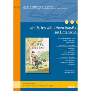 »Hilfe, ich will keinen Hund!« im Unterricht: Lehrerhandreichung zum Kinderroman von Klaus Kordon (Klassenstufe 4-6, mit Kopiervorlagen) (Beltz Praxis / Lesen