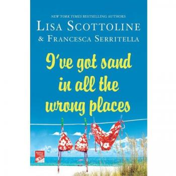 Scottoline, Lisa: I've Got Sand In All the Wrong Places