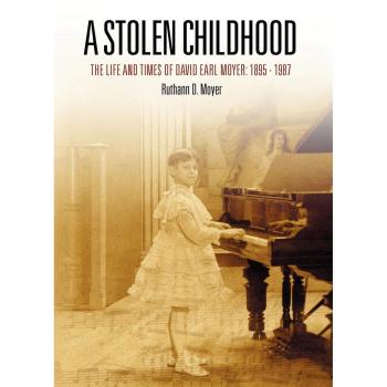A Stolen Childhood: The Life and Times of David Earl Moyer,1895-1987
