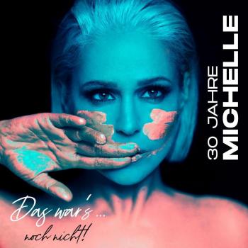 30 ans Michelle – Voilà… toujours pas