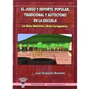 El Juego Y Deporte Popular, Tradicional Y Autóctono En La Escuela: Los Bolos Huertanos Y Los Bolos Cartageneros