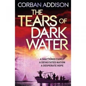 The Tears of Dark Water: Epic tale of conflict, redemption and common humanity