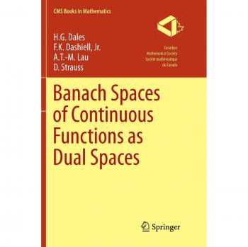 Banach Spaces of Continuous Functions as Dual Spaces (CMS Books in Mathematics)