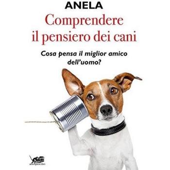 Comprendere il pensiero dei cani. Cosa pensa il miglior amico dell'uomo?