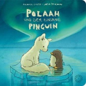 Michael Engler Polaah Und Der Einsame Pinguin: Das Pappbilderbuch