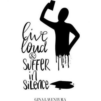 Live Loud & Suffer in Silence