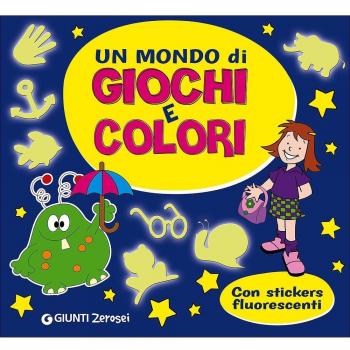 Un mondo di giochi e colori. Con adesivi