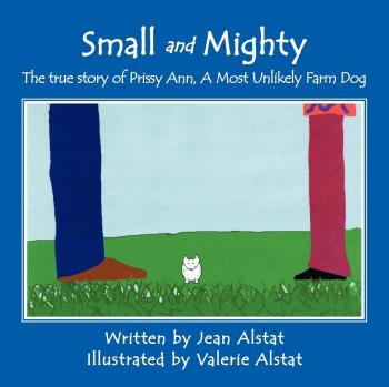 Small and Mighty: The true story of Prissy Ann, A Most Unlikely Farm Dog