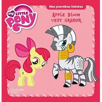Aurélie Desfour Apple Bloom Veut Grandir : My Little Pony