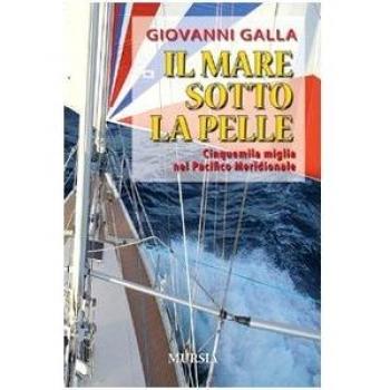 Il mare sotto la pelle. Cinquemila miglia nel Pacifico Meridionale