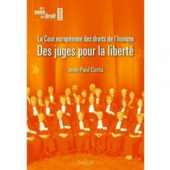 La Cour européenne des droits de l'homme: Des juges pour la liberté