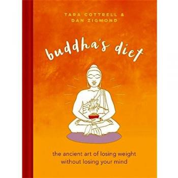 Buddha's Diet: The Ancient Art of Losing Weight Without Losing Your Mind