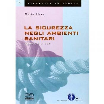 La sicurezza negli ambienti sanitari. Manuale ad uso degli operatori