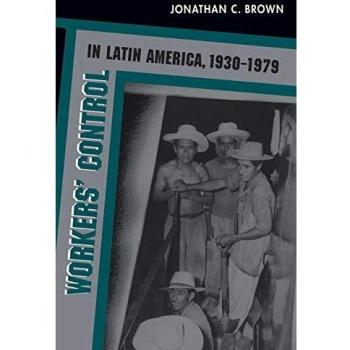 Chapel Hill Workers' Control in Latin America,  1930-1979