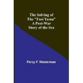 Westerman, Percy F.: The Salving of the Fusi Yama
